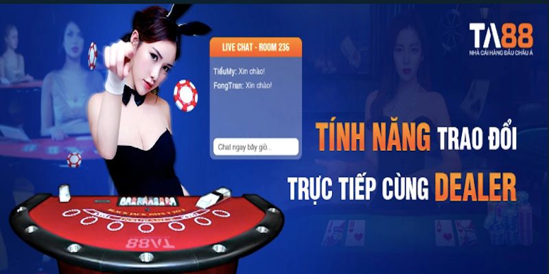 Tính năng tương tác trực tuyến với Dealer xinh đẹp